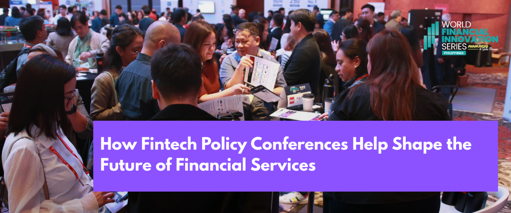 How Fintech Policy Conferences Help Shape the Future of Financial Services
