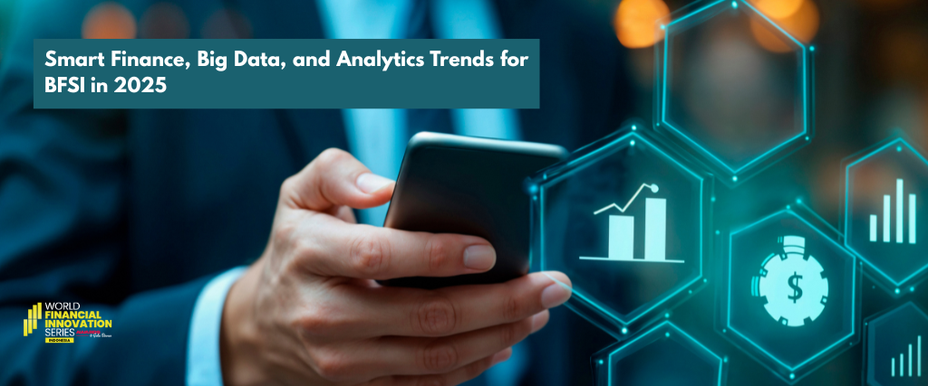 Smart Finance, Big Data, and Analytics Trends for BFSI in 2025